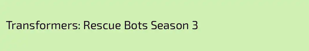 Transformers: Rescue Bots Season 3